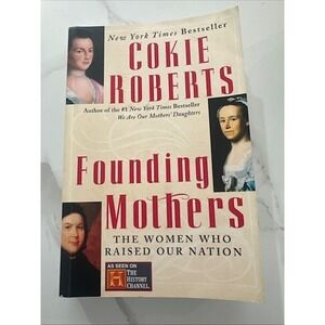 Founding Mothers Cokie Roberts Women Who Raised Our Nation History  Book